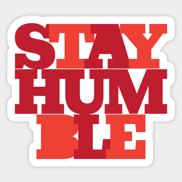 Stay Humble Sticker by RekaPixel